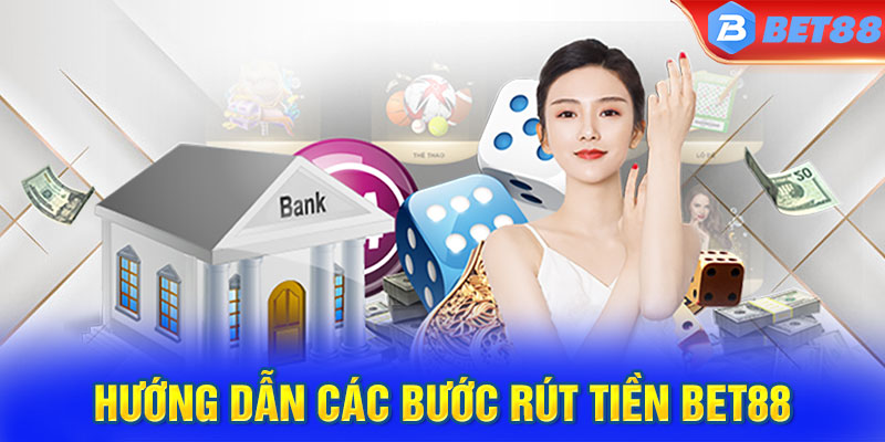 Các bước thực hiện rút tiền BET88 về tài khoản nhanh chóng